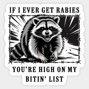 If I Ever Get Rabies, You're High On My Bitin' List Sticker